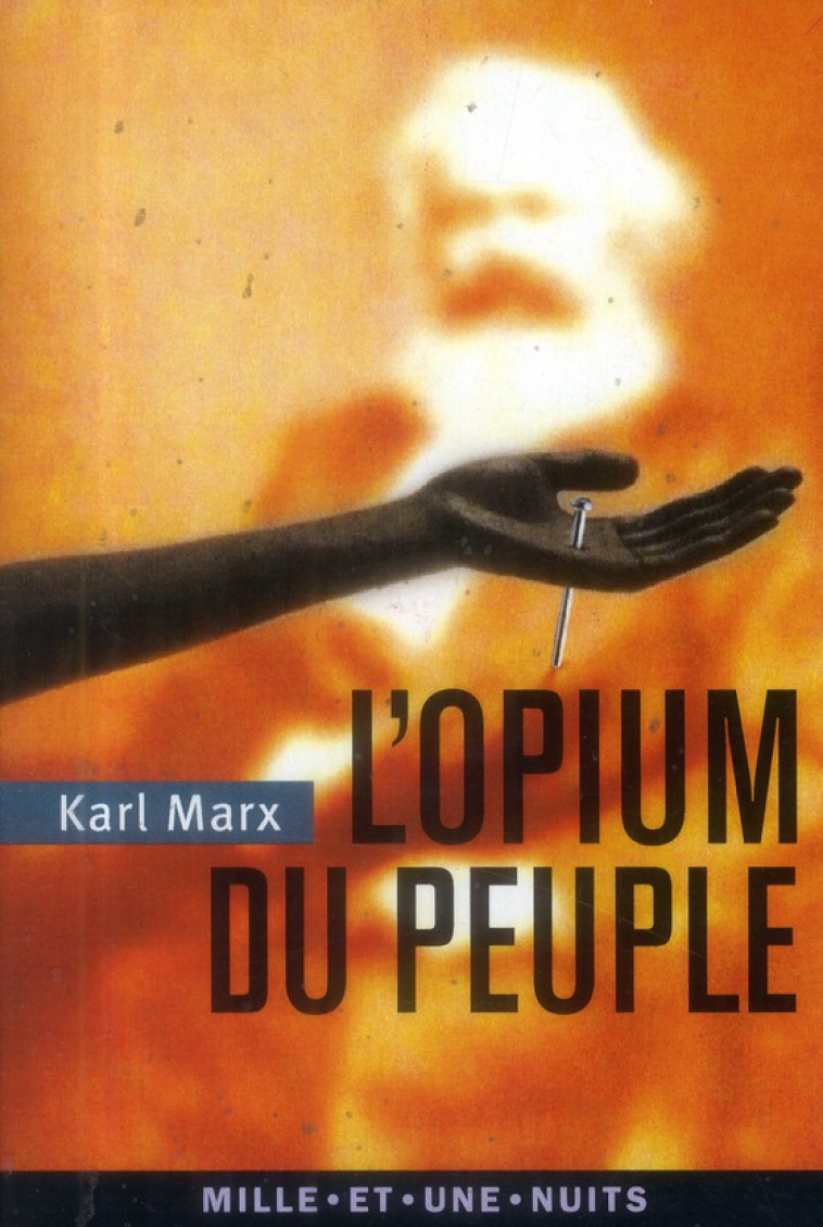 L'OPIUM DU PEUPLE - INTRODUCTION DE LA CONTRIBUTION A LA CRITIQUE DE LA PHILOSOPHIE DU DROIT DE HEGE - MARX KARL - Mille et une nuits