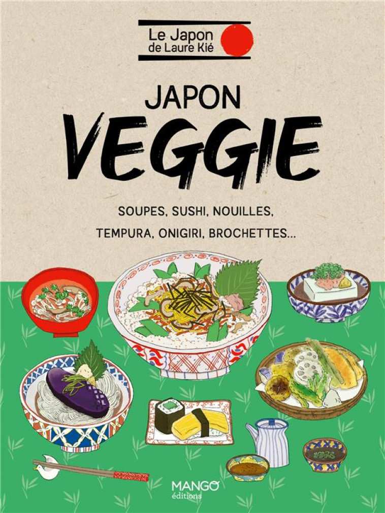 JAPON VEGGIE. PLATS JAPONAIS VEGETARIENS - KIE LAURE - MANGO