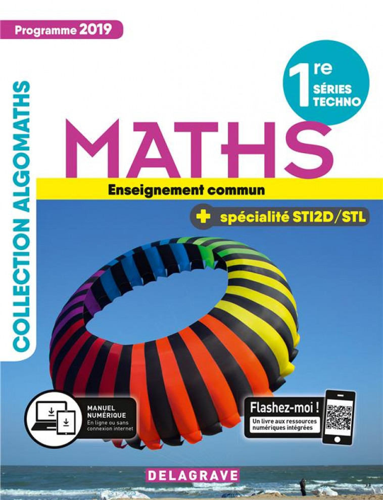 MATHS  -  1RE SERIES TECHNO, SPECIALITE STI2D/STL  -  ENSEIGNEMENT COMMUN  -  MANUEL ELEVE (EDITION 2019) - COLLECTIF - DELAGRAVE