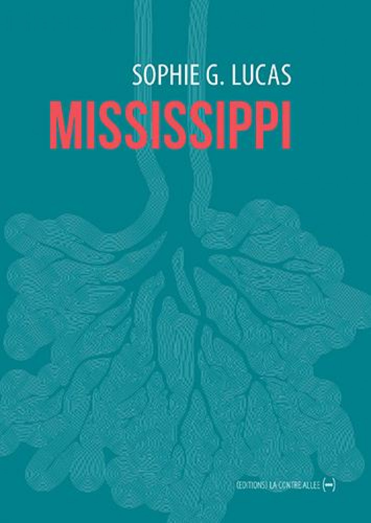 MISSISSIPPI - LA GESTE DES ORDINAIRES - G. LUCAS SOPHIE - CONTRE ALLEE