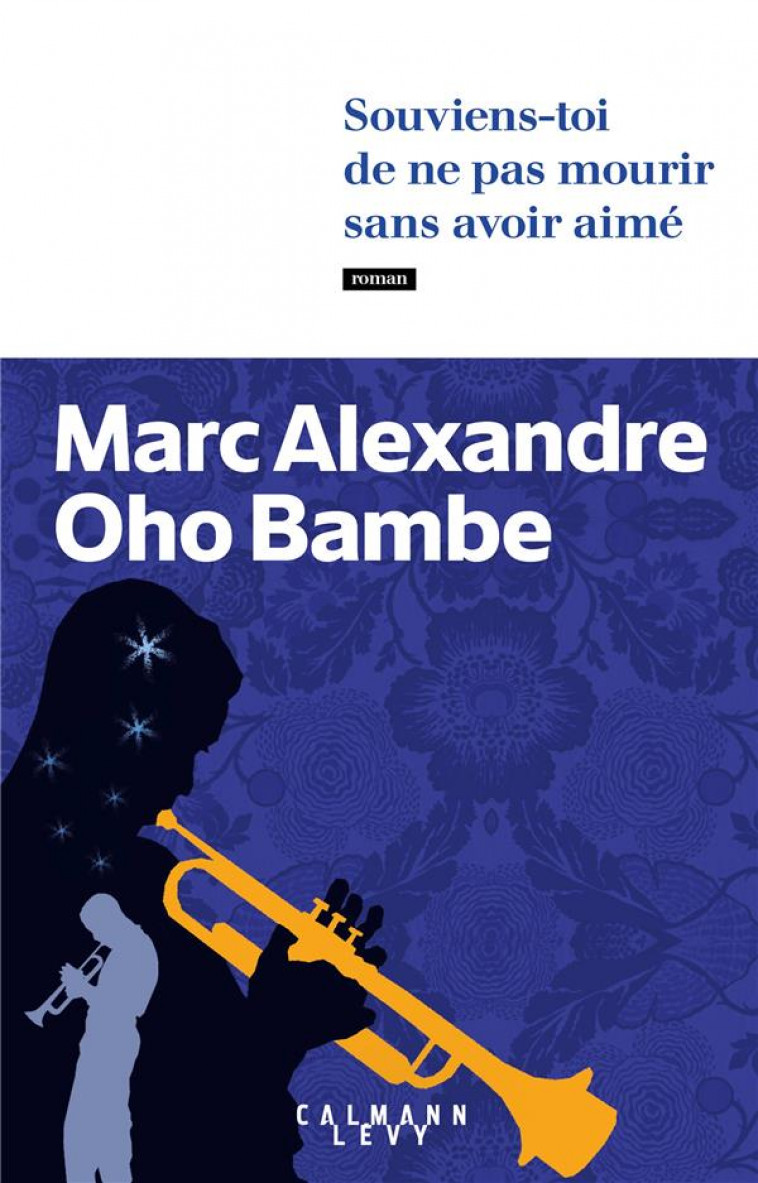 SOUVIENS-TOI DE NE PAS MOURIR SANS AVOIR AIME - OHO BAMBE M A. - CALMANN-LEVY