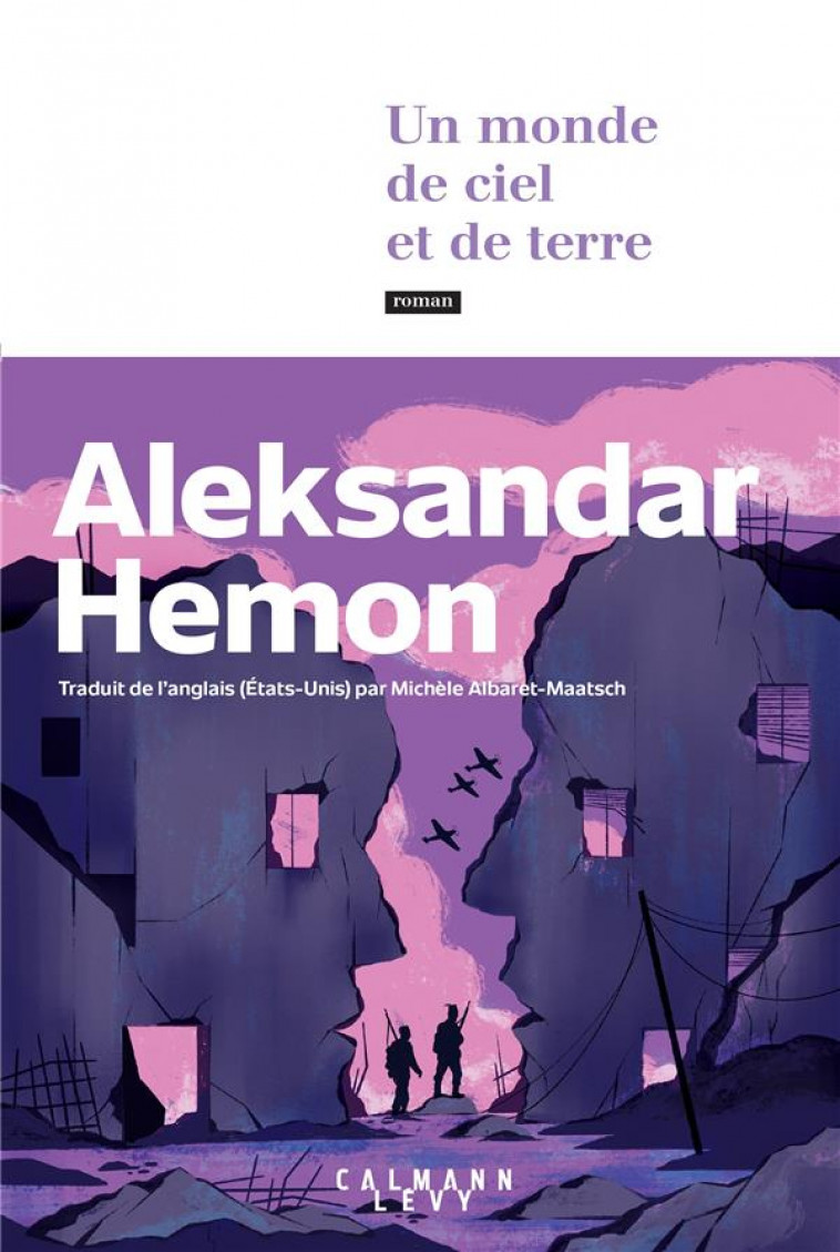 UN MONDE DE CIEL ET DE TERRE - HEMON ALEKSANDAR - CALMANN-LEVY