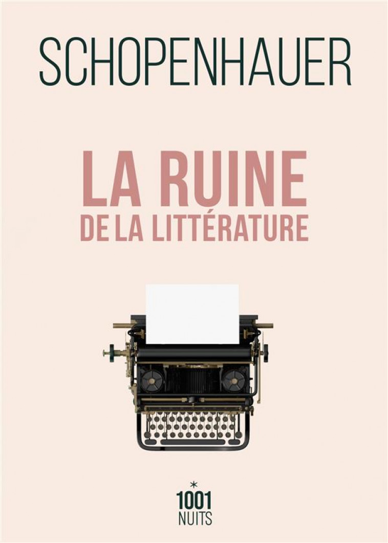 LA RUINE DE LA LITTERATURE - SCHOPENHAUER ARTHUR - 1001 NUITS