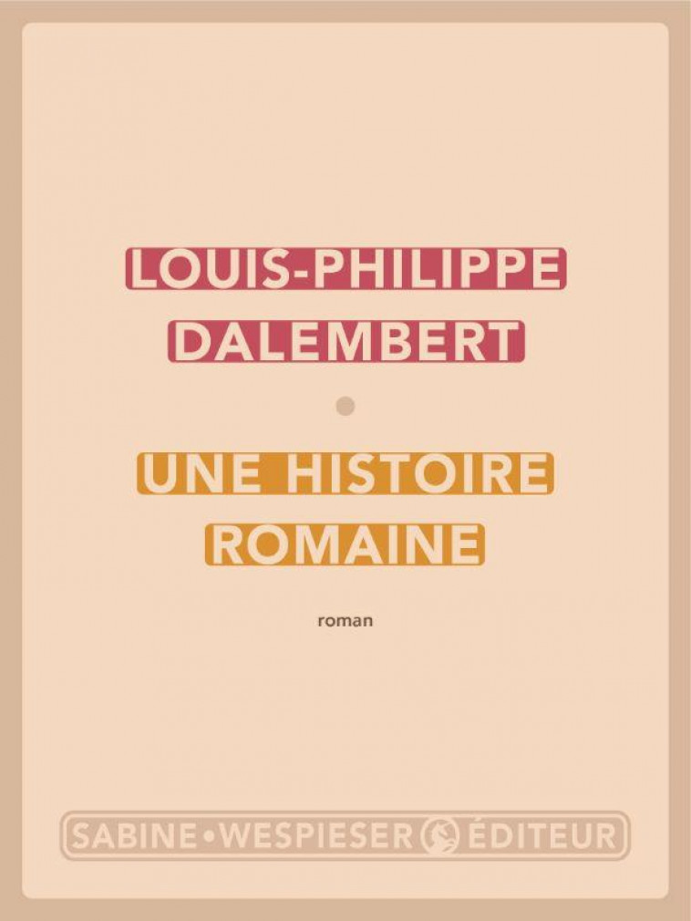 UNE HISTOIRE ROMAINE - DALEMBERT L-P. - SABINE WESPIESE