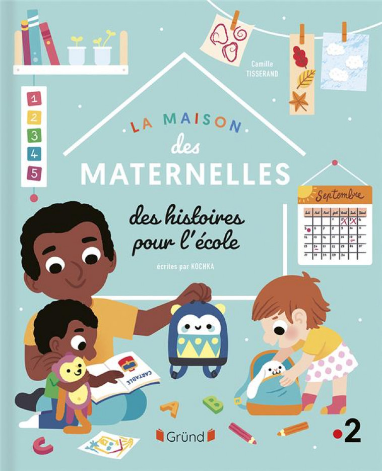 LA MAISON DES MATERNELLES - DES HISTOIRES POUR L'ECOLE - KOCHKA/TISSERAND - GRUND