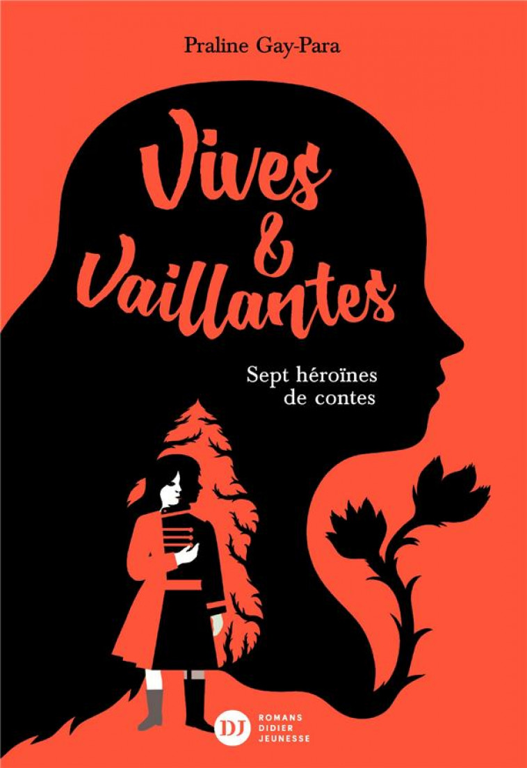 RECUEILS DE CONTES ET DE POESIE - T05 - VIVES & VAILLANTES, SEPT HEROINES DE CONTES - GAY-PARA PRALINE - DIDIER