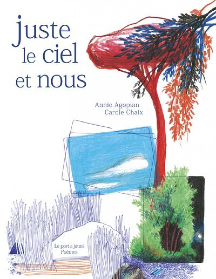 JUSTE LE CIEL ET NOUS - AGOPIAN/CHAIX - PORT A JAUNI