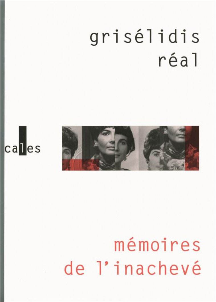 MEMOIRES DE L'INACHEVE - (1954-1993) - REAL GRISELIDIS - GALLIMARD