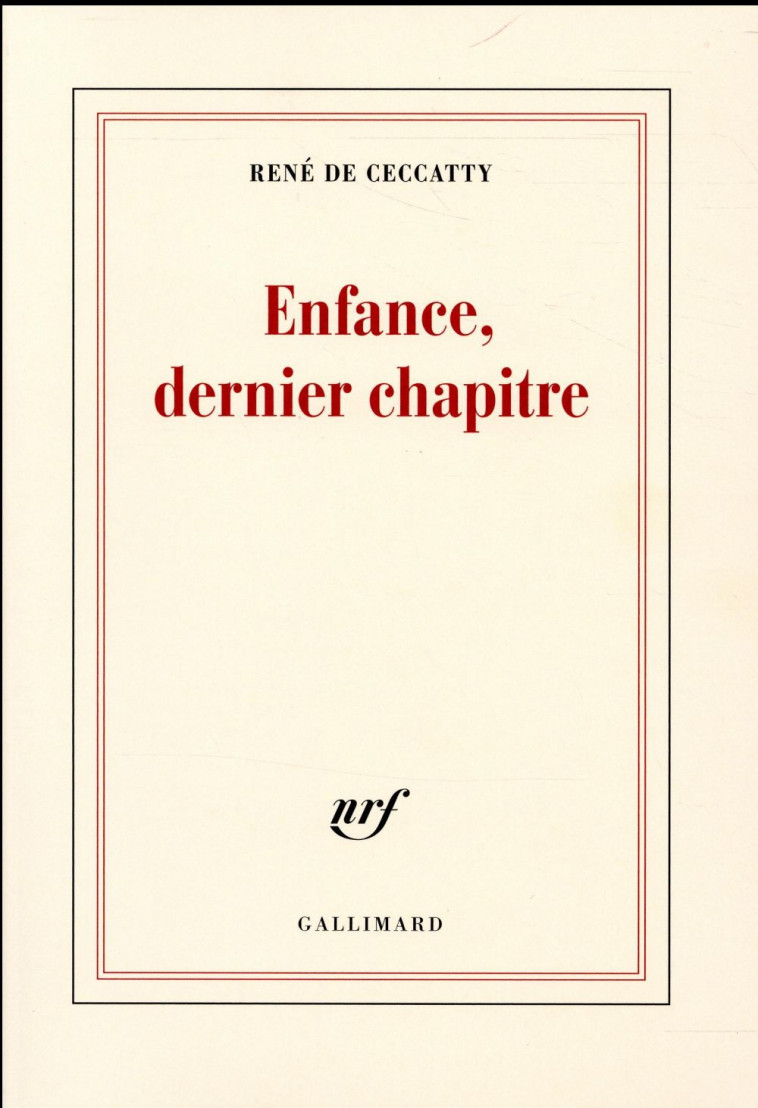 ENFANCE, DERNIER CHAPITRE - CECCATTY RENE DE - Gallimard