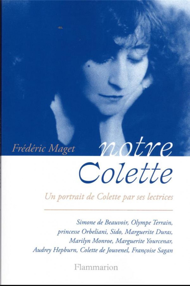 NOTRE COLETTE - UN PORTRAIT DE COLETTE PAR SES LECTRICES - MAGET FREDERIC - FLAMMARION