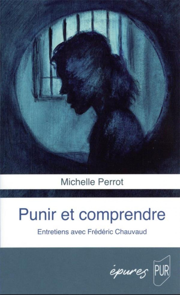 PUNIR ET COMPRENDRE - PERROT MICHELLE - PU RENNES