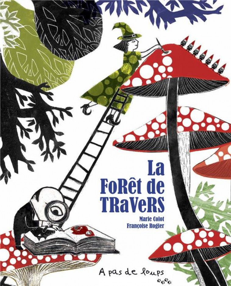 LA FORET DE TRAVERS - COLOT/ROGIER - A PAS DE LOUPS