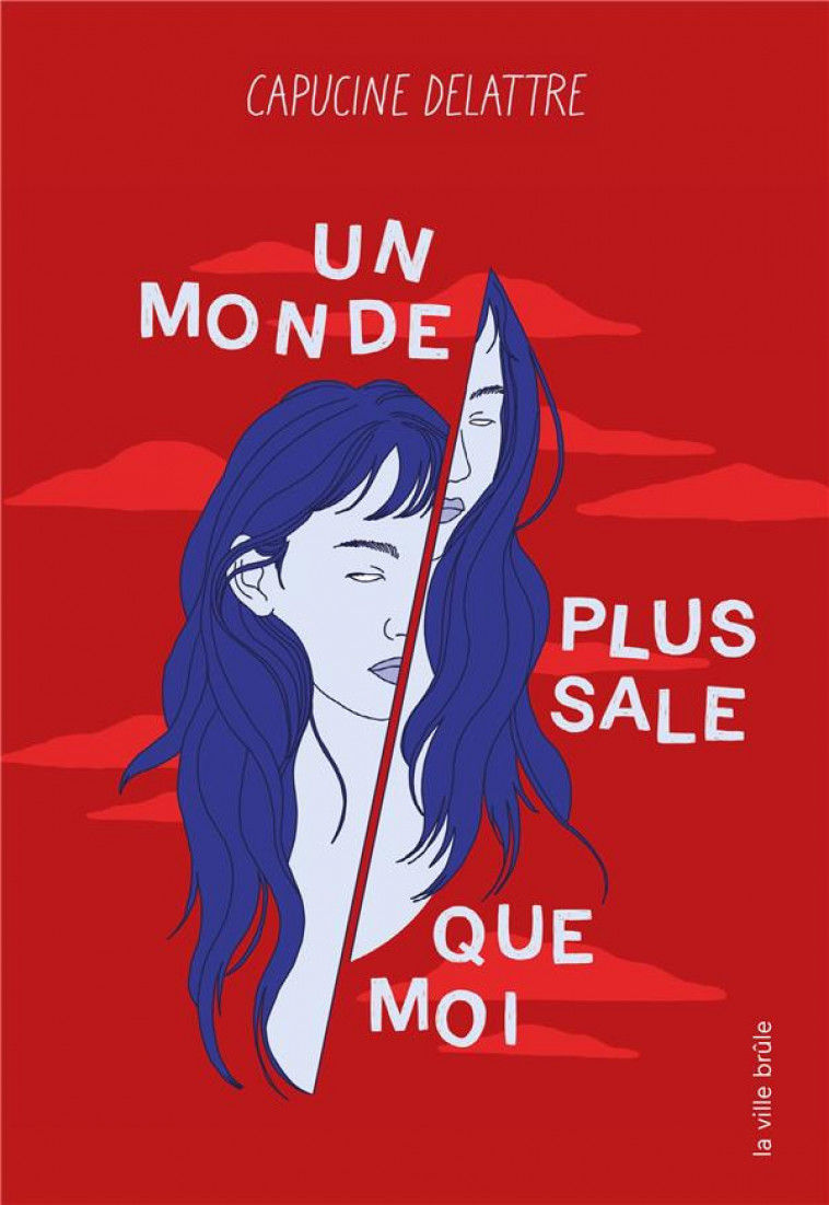 UN MONDE PLUS SALE QUE MOI - DELATTRE CAPUCINE - VILLE BRULE