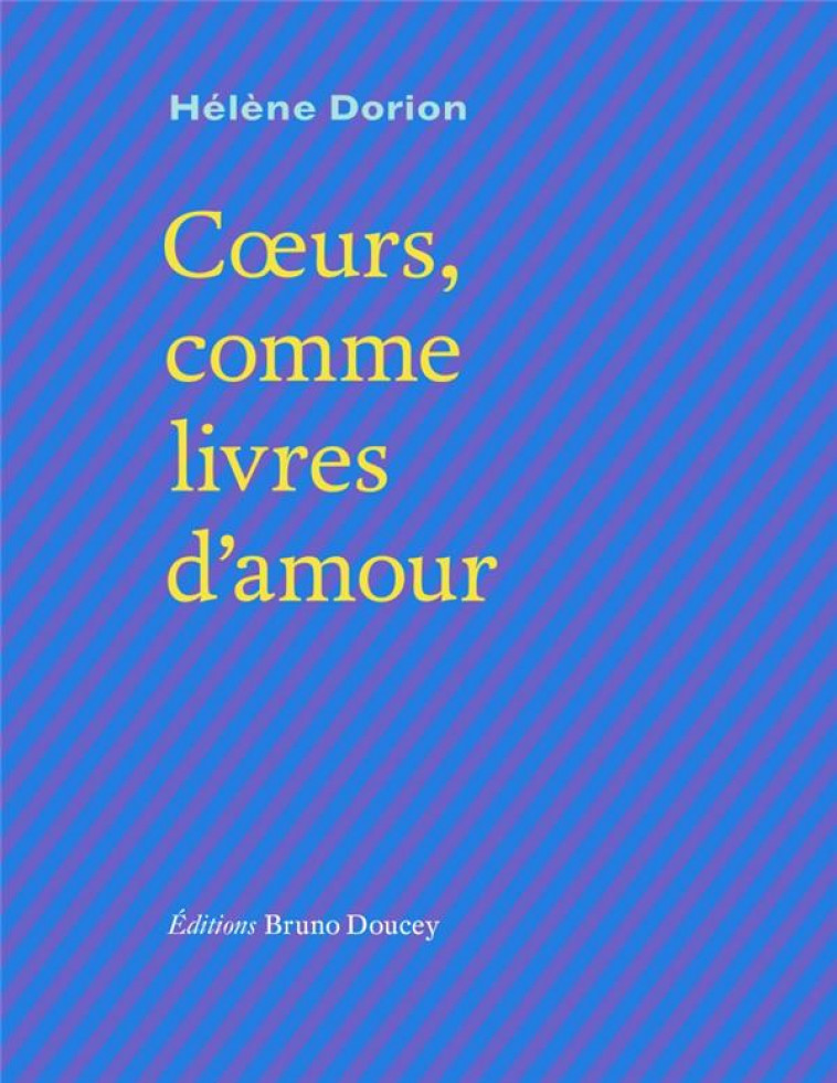 COEURS, COMME LIVRES D'AMOUR - DORION HELENE - BRUNO DOUCEY