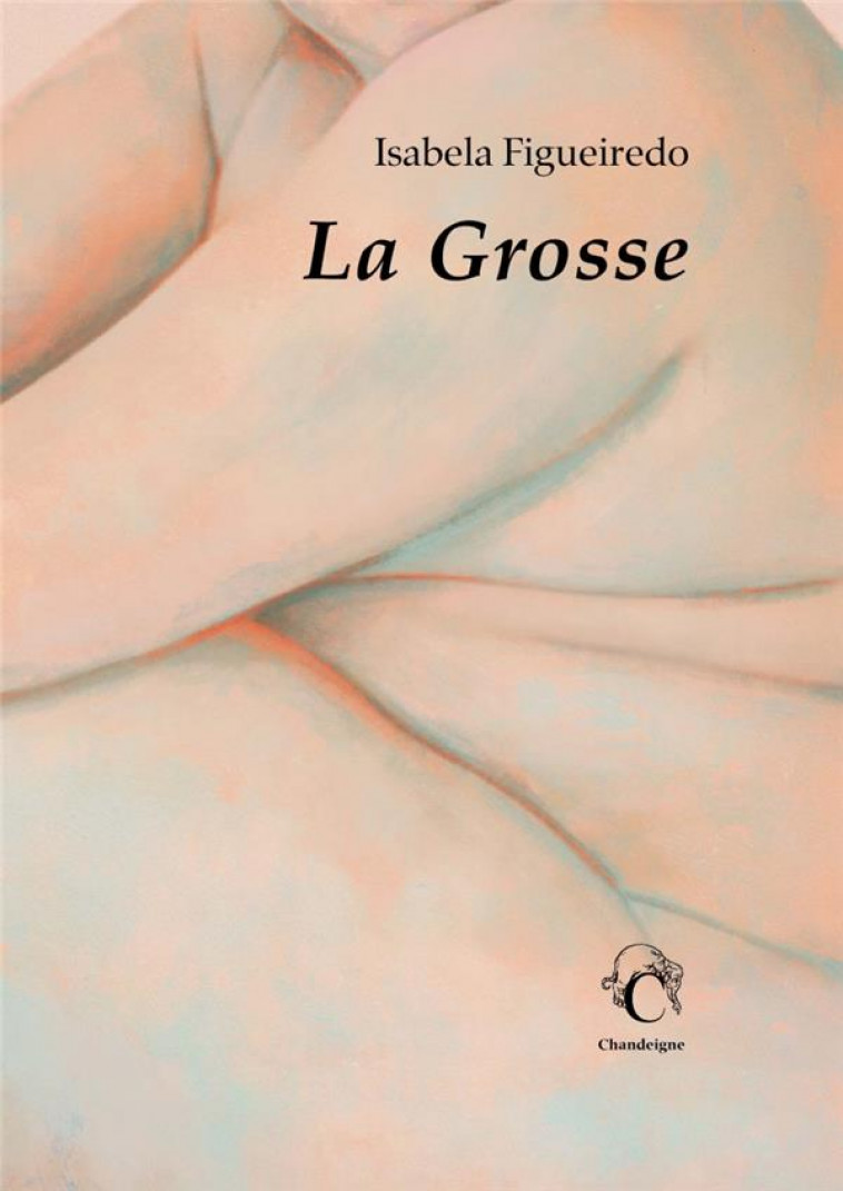 LA GROSSE - FIGUEIREDO ISABELA - CHANDEIGNE