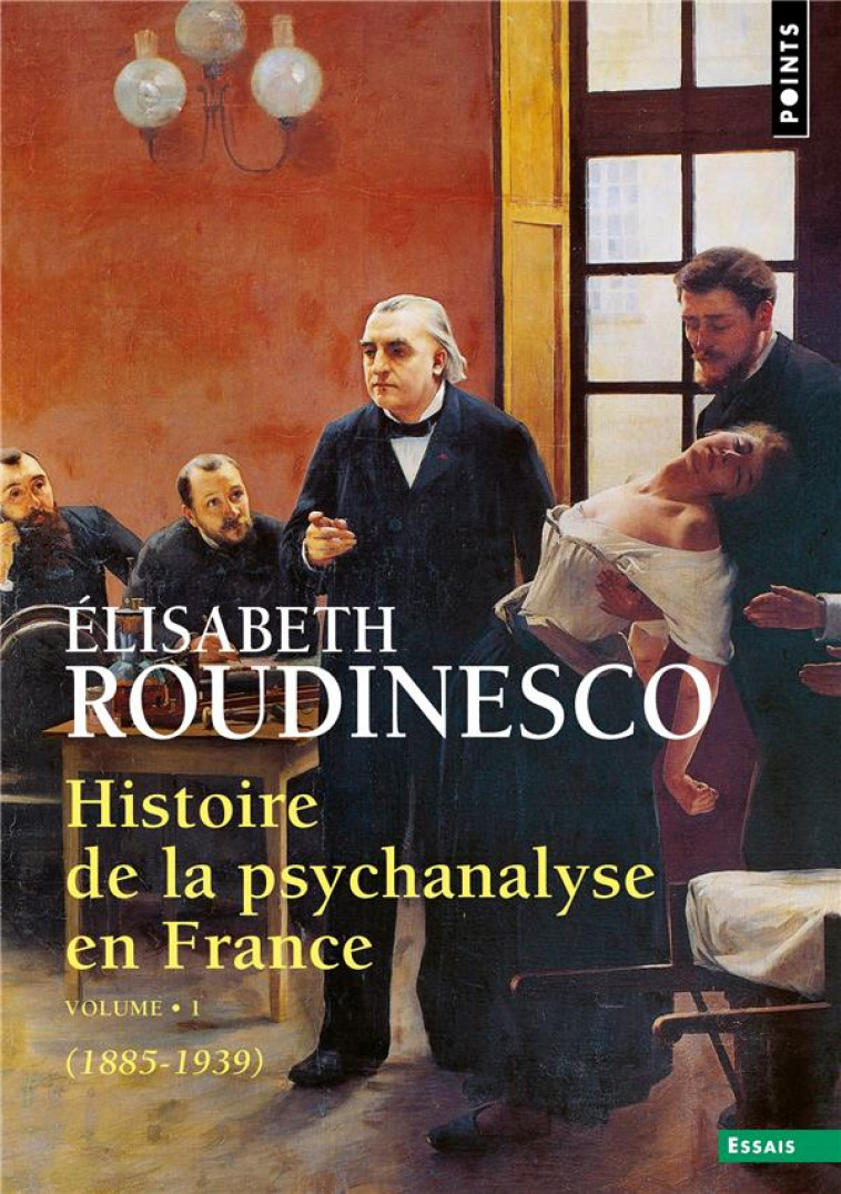 HISTOIRE DE LA PSYCHANALYSE EN FRANCE, TOME 1. (1885-1939) - ROUDINESCO ELISABETH - POINTS