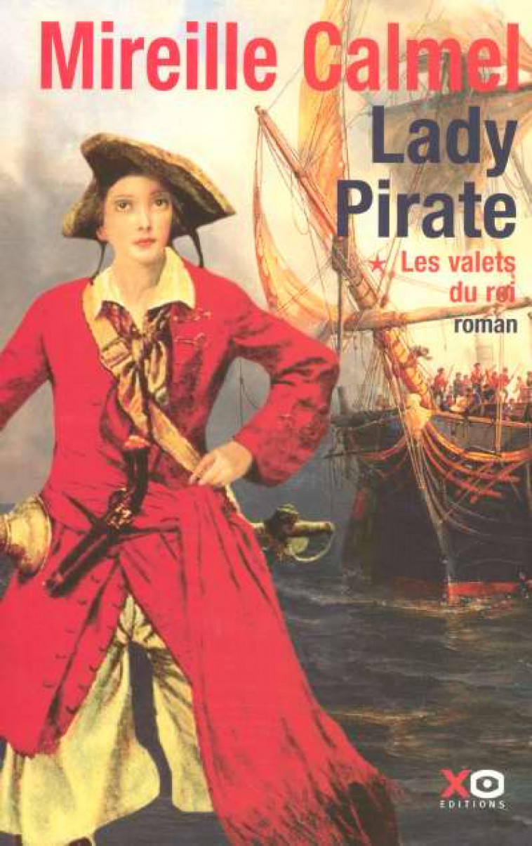 LADY PIRATE - TOME 1 LES VALETS DU ROI - VOL01 - CALMEL, MIREILLE - XO