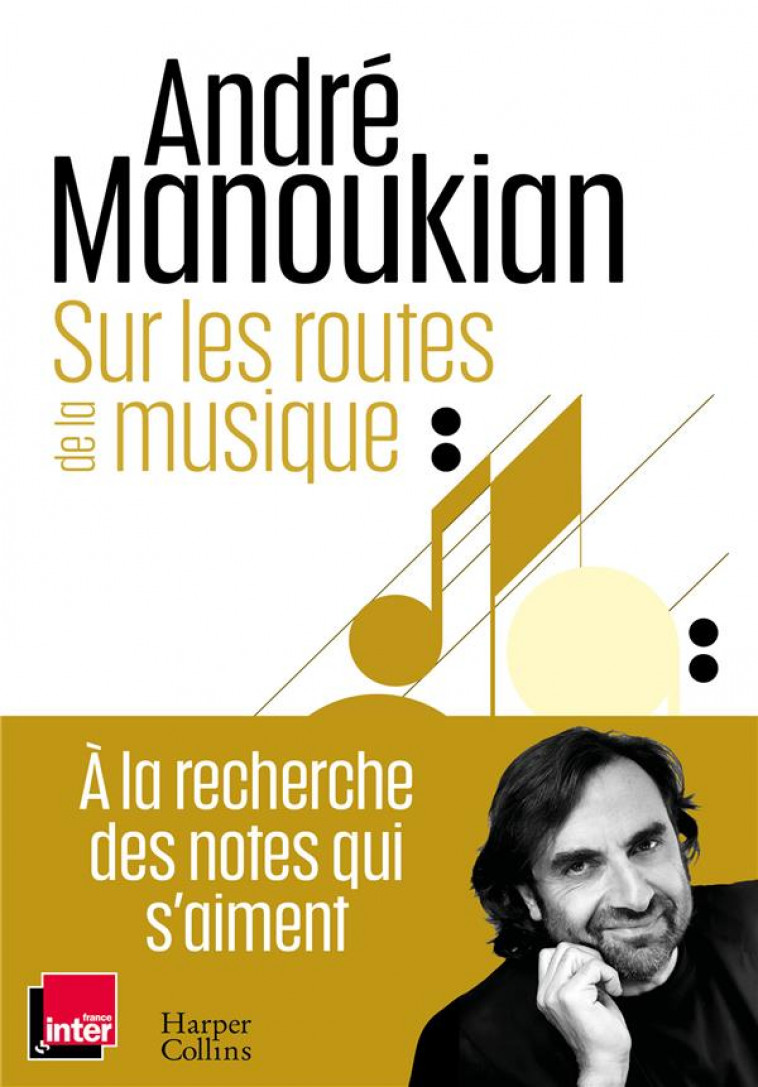 SUR LES ROUTES DE LA MUSIQUE - CHRONIQUES D'UN PASSIONNE DE LA MUSIQUE - MANOUKIAN ANDRE - HARPERCOLLINS