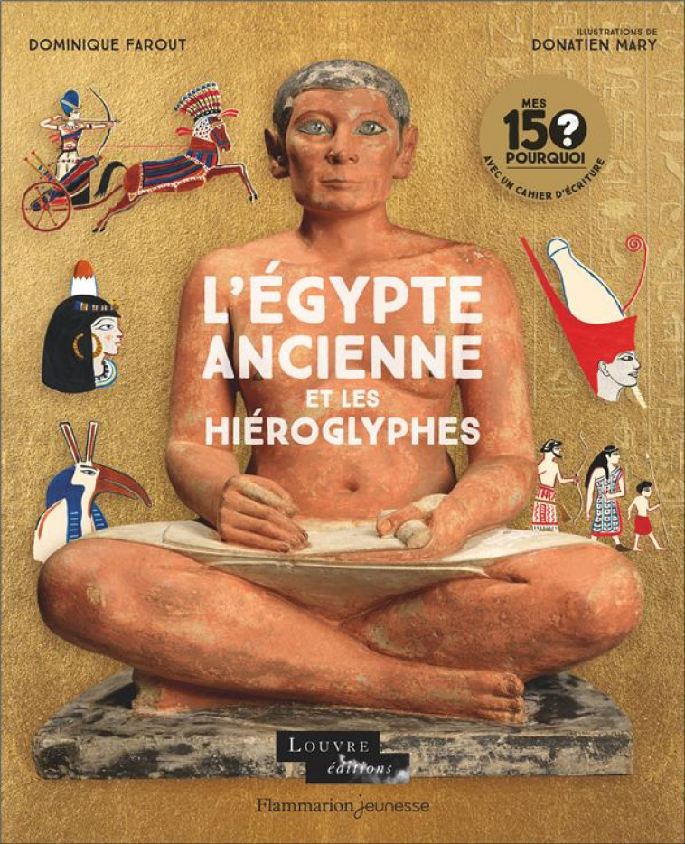 MES 150 POURQUOI - L'EGYPTE ANCIENNE ET LES HIEROGLYPHES - FAROUT/MARY - FLAMMARION