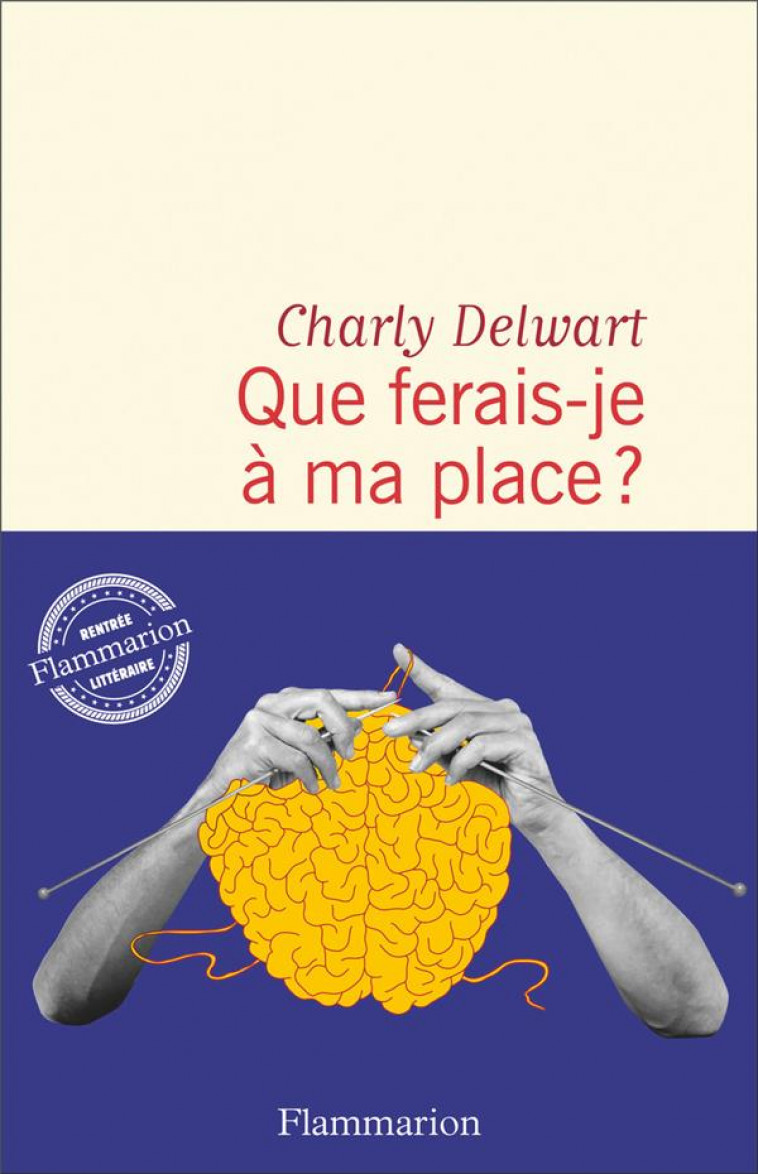 QUE FERAIS-JE A MA PLACE ? - DELWART CHARLY - FLAMMARION