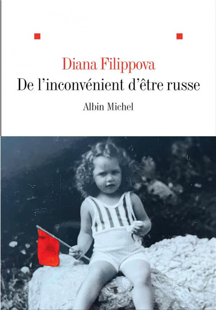 DE L'INCONVENIENT D'ETRE RUSSE - FILIPPOVA DIANA - ALBIN MICHEL