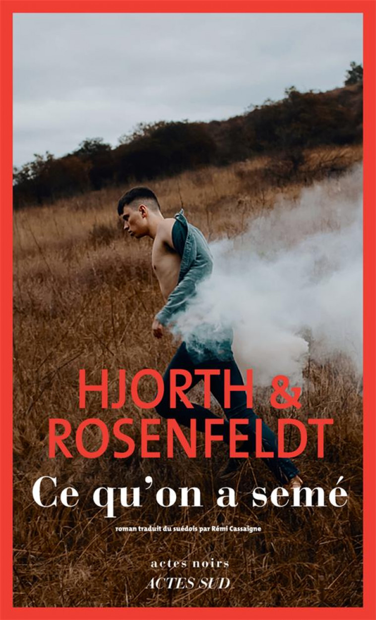 CE QU'ON A SEME - HJORTH ET ROSENFELDT - ACTES SUD