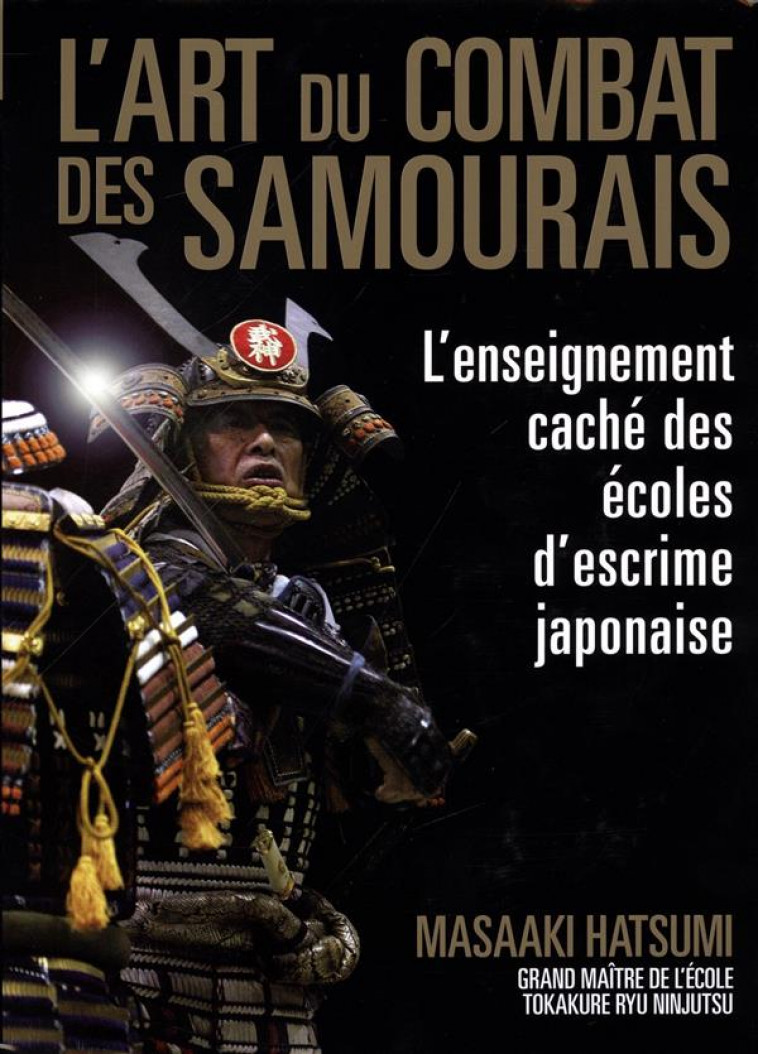 L'ART DU COMBAT DES SAMOURAIS  -  L'ENSEIGNEMENT CACHE DES ECOLES D'ESCRIME JAPONAISE - HATSUMI, MASAAKI - Budo