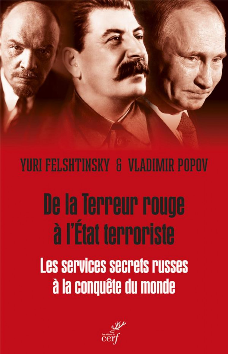 DE LA TERREUR ROUGE A L'ETAT TERRORISTE - LES SERVICES SECRETS RUSSES A LA CONQUETE DU MONDE, 1917-2 - FELSHTINSKY/POPOV - CERF