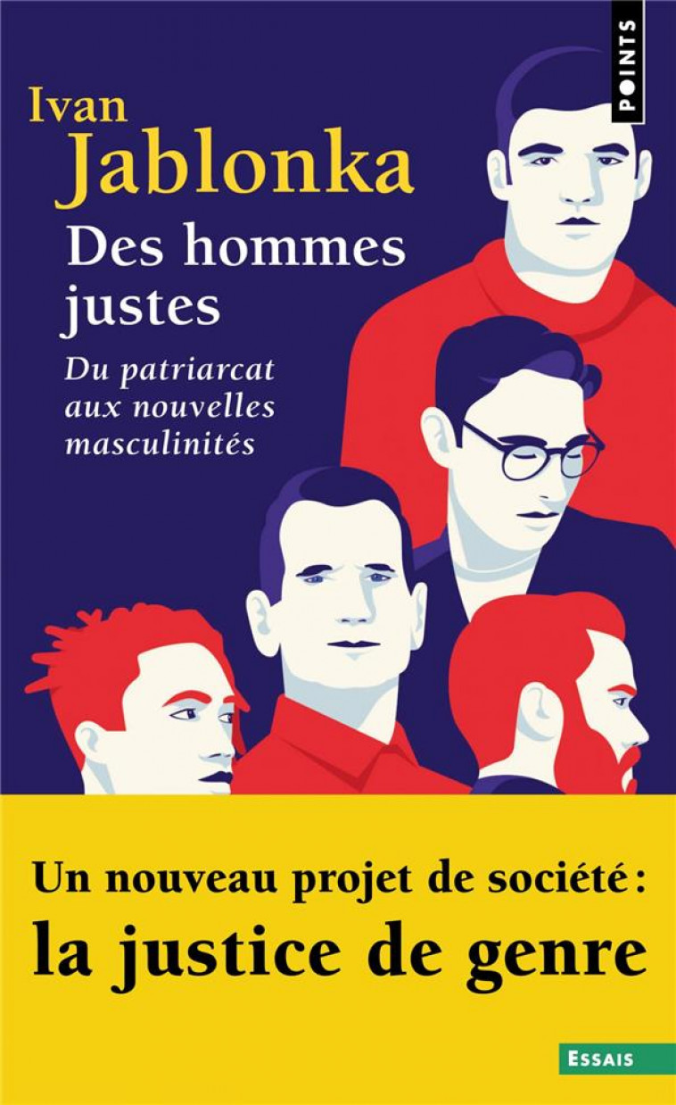 DES HOMMES JUSTES - DU PATRIARCAT AUX NOUVELLES MASCULINITES - JABLONKA IVAN - POINTS