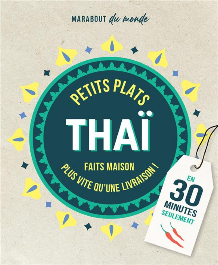 PETITS PLATS THAI - FAITS MAISON PLUS RAPIDE QU'UNE LIVRAISON ! EN 30 MINUTES SEULEMENT - SOUKSISAVANH ORATHAY - MARABOUT