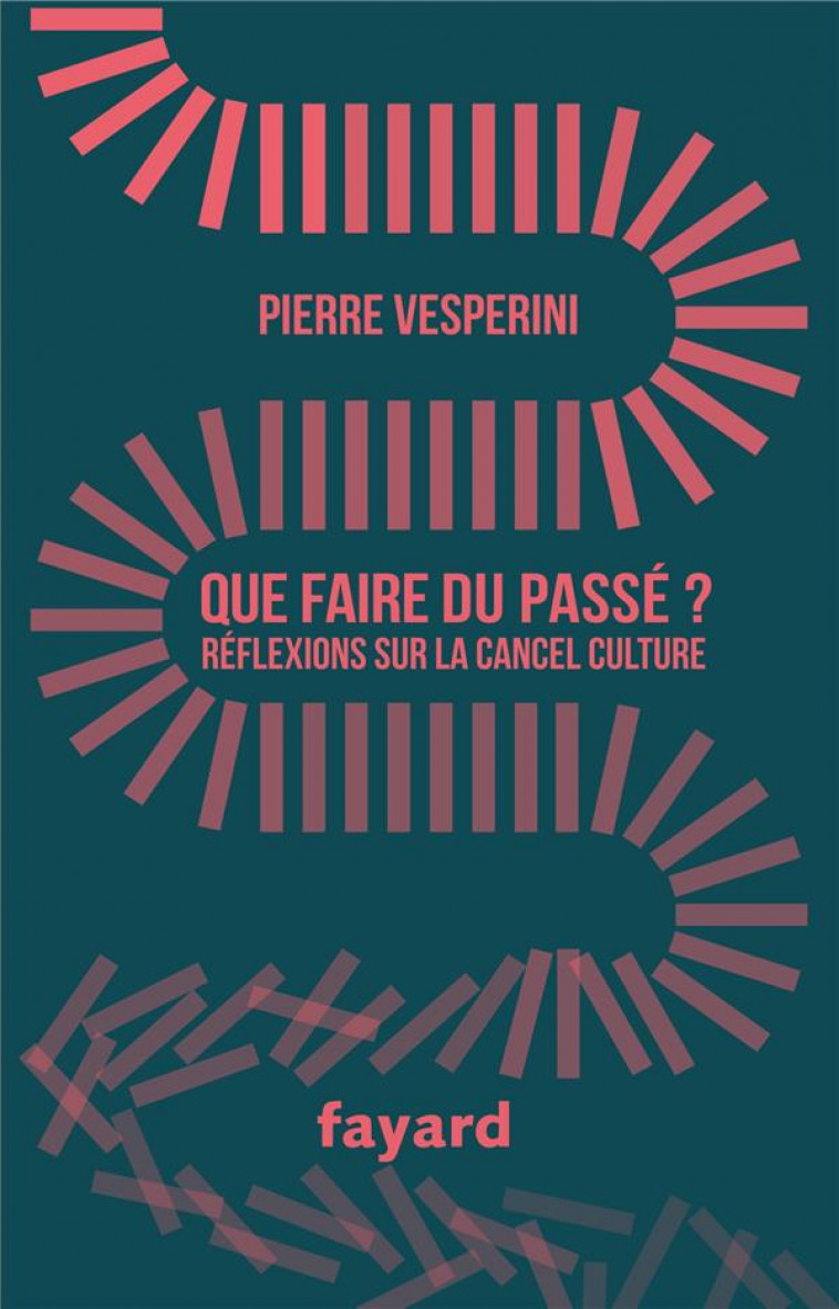 QUE FAIRE DU PASSE ? - REFLEXIONS SUR LA CANCEL CULTURE - VESPERINI PIERRE - FAYARD