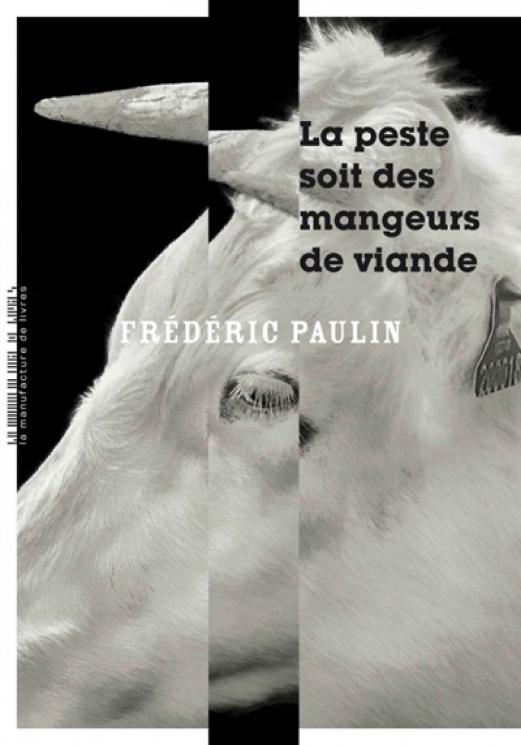 LA PESTE SOIT DES MANGEURS DE VIANDE - PAULIN FREDERIC - MANUFACTURE LIV