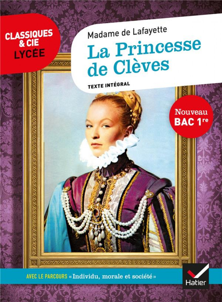 LA PRINCESSE DE CLEVES - SUIVI D'UN PARCOURS  INDIVIDU, MORALE ET SOCIETE - MME DE LAFAYETTE - HATIER SCOLAIRE