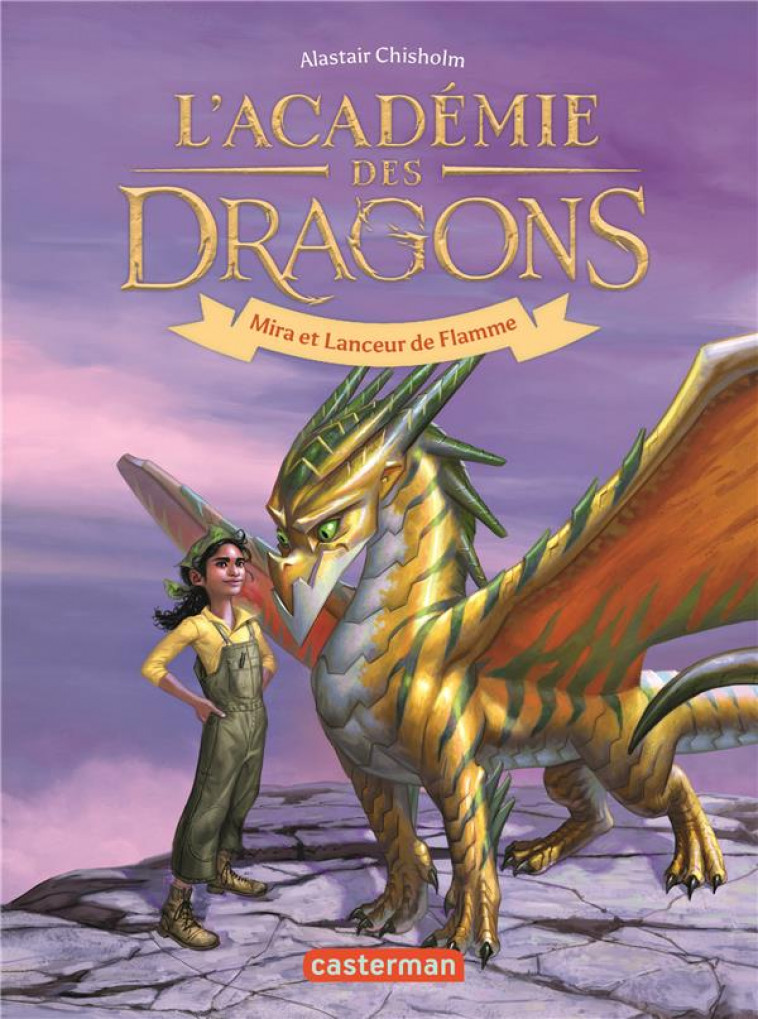 L'ACADEMIE DES DRAGONS - VOL04 - MIRA ET LANCEUR DE FLAMME - CHISHOLM ALASTAIR - CASTERMAN