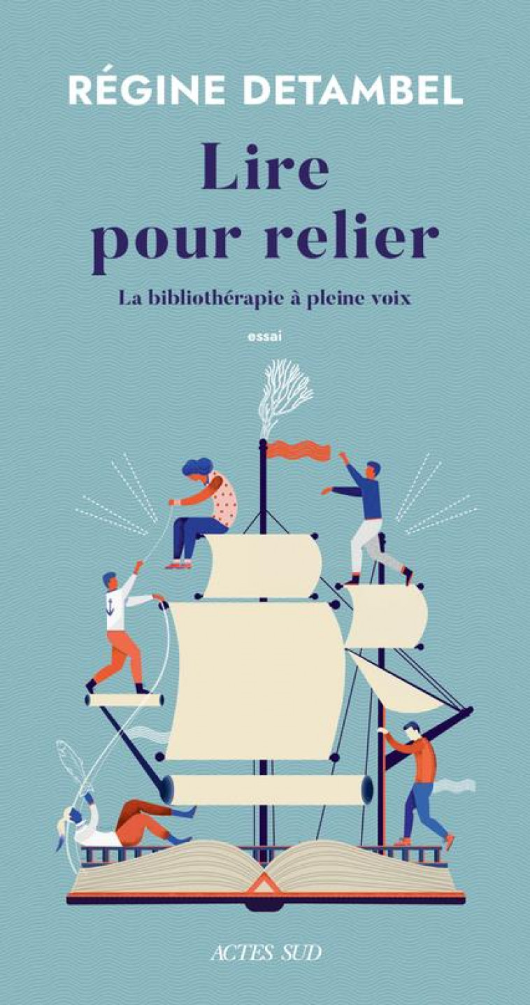 LIRE POUR RELIER - LA BIBLIOTHERAPIE A PLEINE VOIX - DETAMBEL REGINE - ACTES SUD