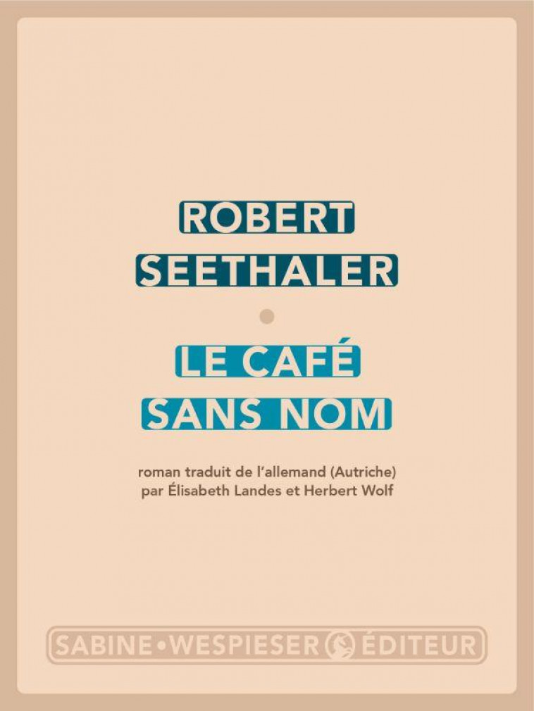 LE CAFE SANS NOM - SEETHALER ROBERT - SABINE WESPIESE