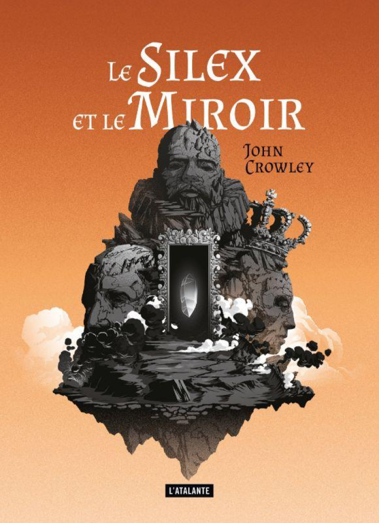 LE SILEX ET LE MIROIR - CROWLEY JOHN - ATALANTE