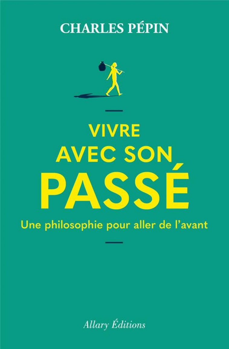 VIVRE AVEC SON PASSE - PEPIN CHARLES - ALLARY