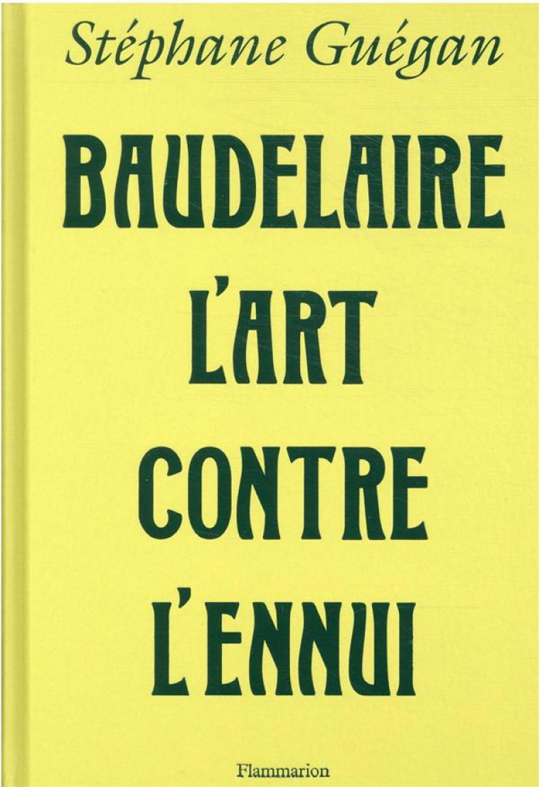 BAUDELAIRE, L'ART CONTRE L'ENNUI - ILLUSTRATIONS, NOIR ET BLANC - GUEGAN STEPHANE - FLAMMARION