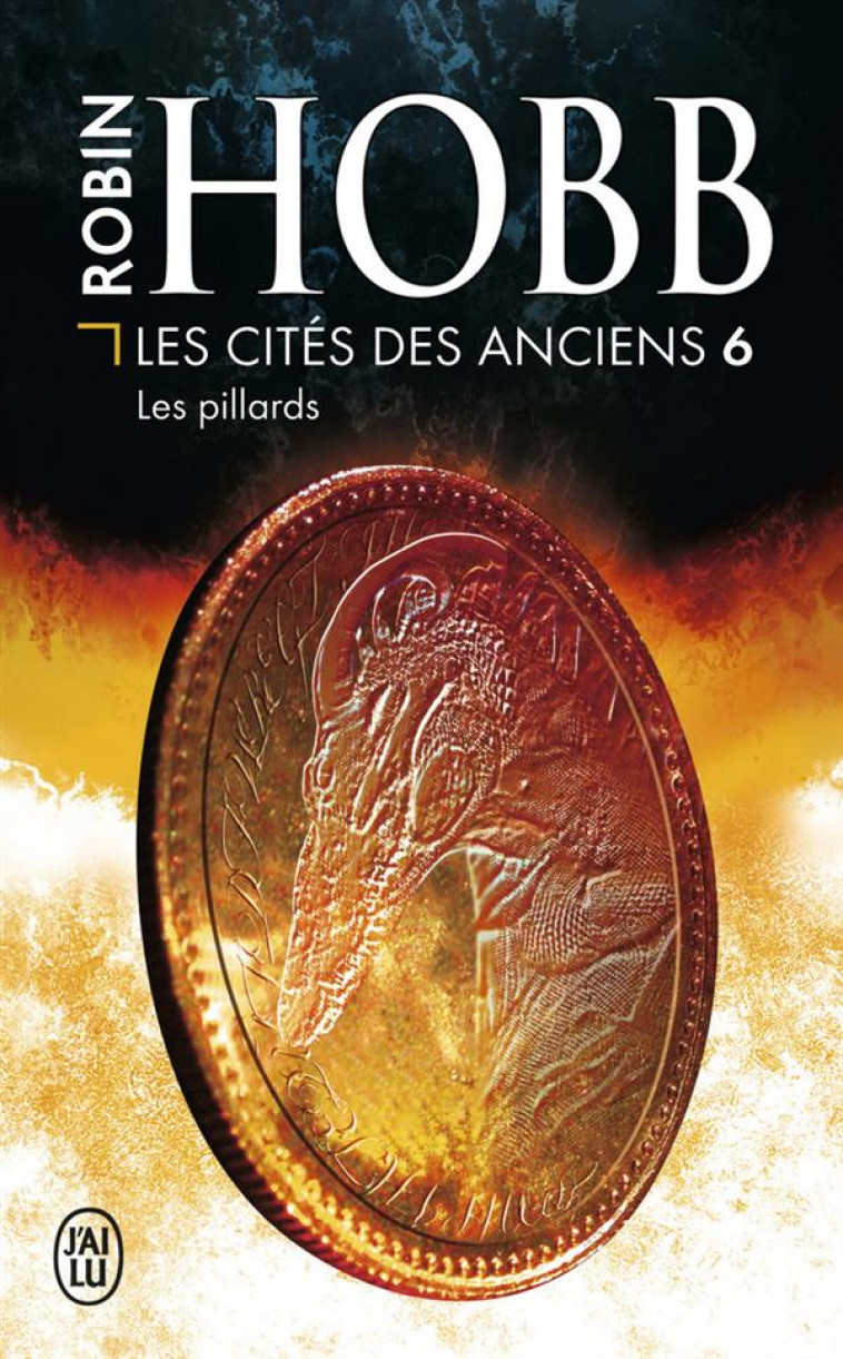 LES CITES DES ANCIENS T.6  -  LES PILLARDS - HOBB, ROBIN - J'ai lu