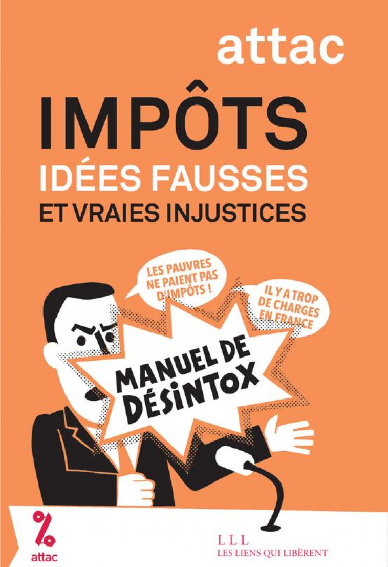 IMPOTS - IDEES FAUSSES ET VRAIES INJUSTICES - ATTAC FRANCE - LIENS LIBERENT