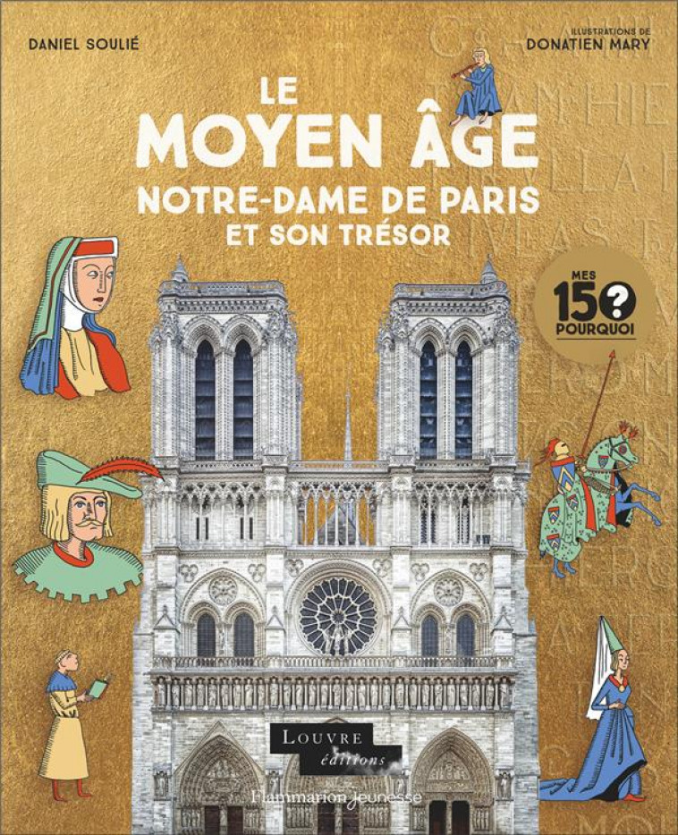 LE MOYEN AGE. NOTRE-DAME DE PARIS ET SON TRESOR - SOULIE/MARY - FLAMMARION