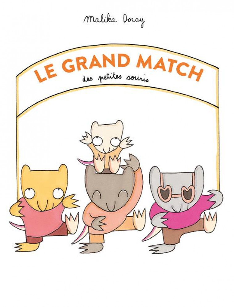 LE GRAND MATCH DES PETITES SOURIS - DORAY MALIKA - EDL