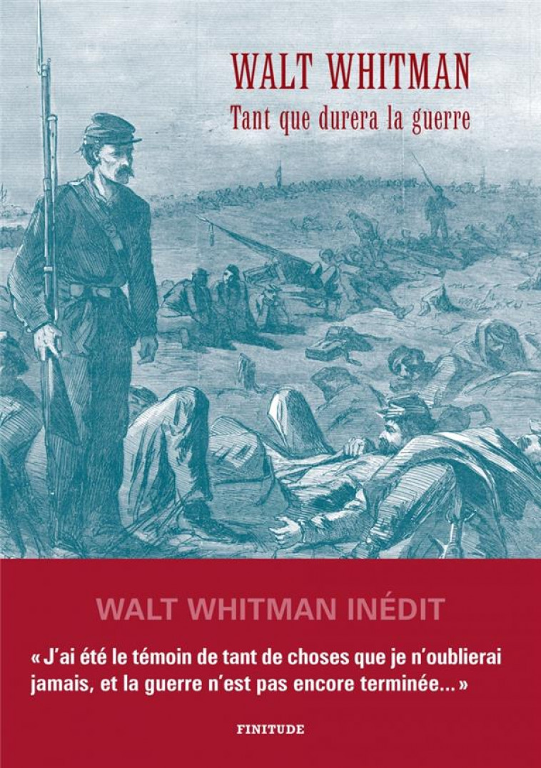 TANT QUE DURERA LA GUERRE - LETTRES A SA MERE PENDANT LA GUE - WHITMAN WALT - FINITUDE