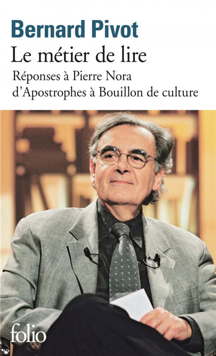 LE METIER DE LIRE  -  REPONSES A PIERRE NORA  -  D'APOSTROPHES A BOUILLON DE CULTURE - PIVOT, BERNARD - GALLIMARD