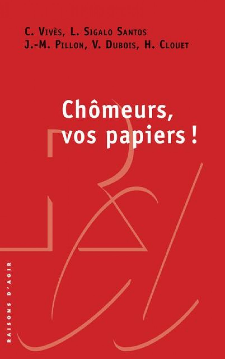 CHOMEURS, VOS PAPIERS ! - CLOUET/DUBOIS/PILLON - RAISONS D AGIR