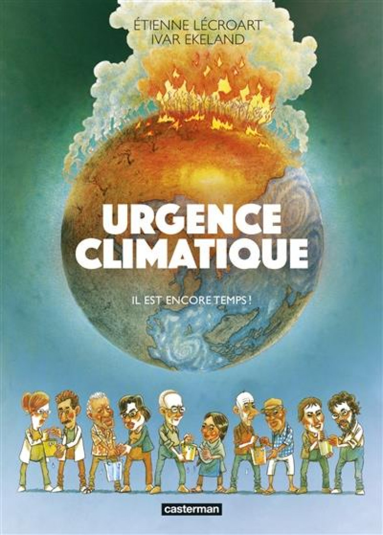 URGENCE CLIMATIQUE - IL EST ENCORE TEMPS ! - LECROART/EKELAND - CASTERMAN