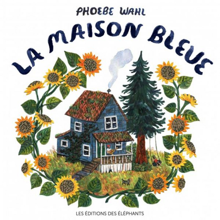 LA MAISON BLEUE - WAHL PHOEBE - DES ELEPHANTS