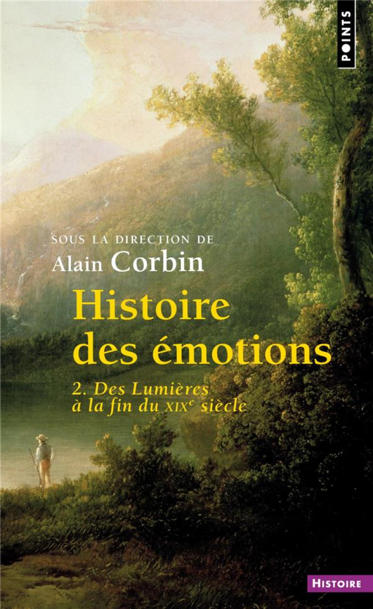 HISTOIRE DES EMOTIONS - VOL. 2. DES LUMIERES A LA FIN DU XIXE SIECLE - COLLECTIF - POINTS