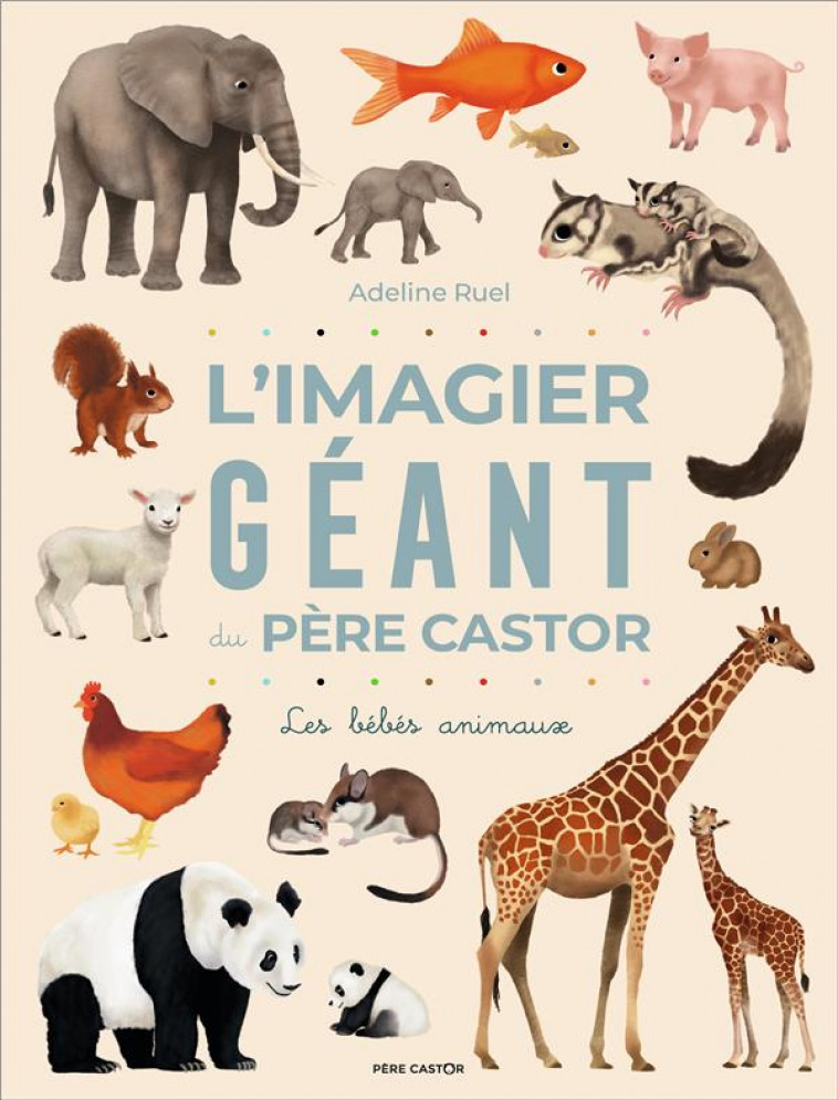 L'IMAGIER GEANT DU PERE CASTOR - LES BEBES ANIMAUX - RUEL ADELINE - FLAMMARION